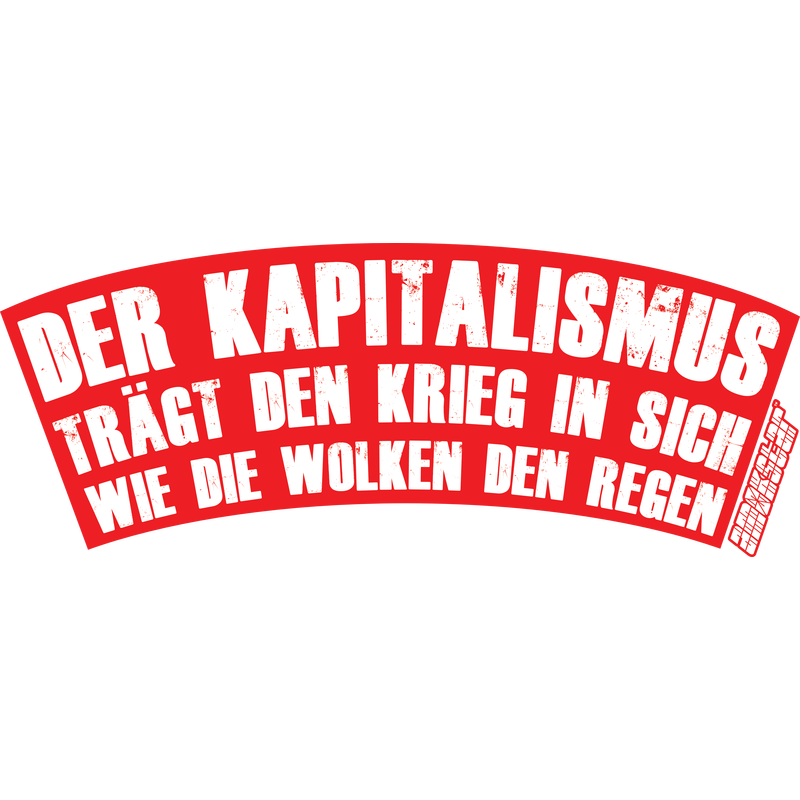 Kapitalismus erzeugt Kriege, Amokstar ™ Kapitalismus erzeugt Kriege, Amokstar ™