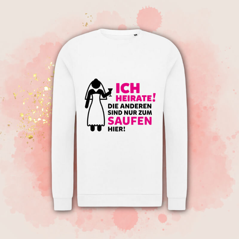 Weißes Sweatshirt mit lustigem JGA-Spruch